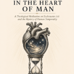 God Set Time and Eternity in the Heart of Man